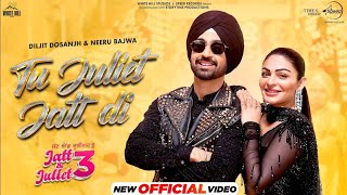 Tu Juliet Jatt Di  Diljit Dosanjh  Neeru Bajwa  Jatt amp Juliet 3  Latest Punjabi Songs 2024 [upl. by Compte942]