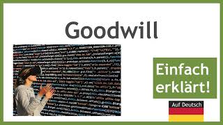 Goodwill Firmenwert  Wie kommt der Goodwill zustande einfache Erklärung auf deutsch [upl. by Eirret]