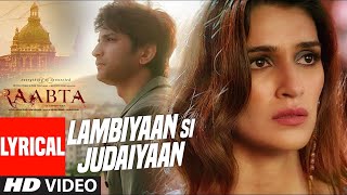 Arijit Singh  Lambiyaan Si Judaiyaan With Lyrics  Raabta  Sushant Rajput Kriti Sanon  TSeries [upl. by Ebsen780]