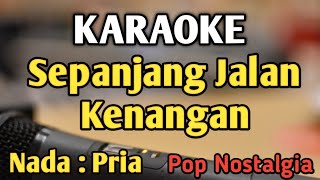 SEPANJANG JALAN KENANGAN  KARAOKE  NADA PRIA COWOK  Pop Nostalgia  Tetty Kadi [upl. by Munro]