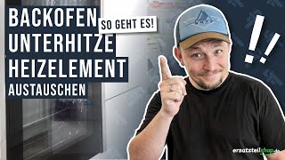 Backofen Unterhitze defekt  Heizelement tauschen  so geht es [upl. by Esma]