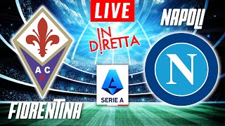 FIORENTINA VS NAPOLI LIVE  ITALIAN SERIE A FOOTBALL MATCH IN DIRETTA  TELECRONACA [upl. by Nayrbo]