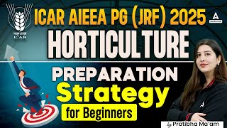 ICAR AIEEA PG JRF 2025  ICAR PG Horticulture Preparation Strategy for Beginners  By Pratibha Mam [upl. by Nellak]