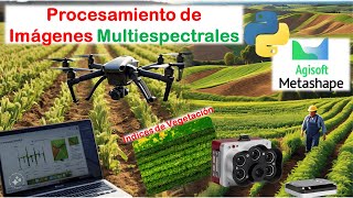 Tutorial de Procesamiento de Imágenes Multiespectrales con Agisoft  Python Índices de Vegetación [upl. by Syst]