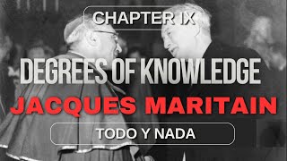 The Degrees of Knowledge by Maritain IX Todo Y Nada [upl. by Atinniuq168]