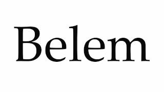 How to Pronounce Belem [upl. by Nidorf]