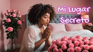 Mi Lugar Secreto 🎶  La Canción Perfecta Para Hablar Con Dios [upl. by Aillimat]