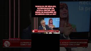 🔴Wakalua de Hidalgo patrocinador de Africa Center usó sedes de Barrabés en acuerdos con la OMT🔴 [upl. by Godber]