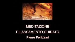 RILASSAMENTO GUIDATO da Pierre Pellizzari [upl. by Torbart905]