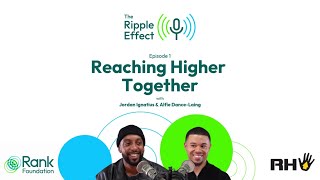 Reaching Higher Together  The Ripple Effect podcast by The Rank Foundation  episode 1 [upl. by Inttirb]