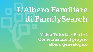 Come iniziare il proprio albero genealogico  Video Tutorial P1  FamilySearch Italia [upl. by Gladis]