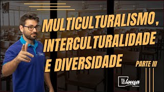 MULTICULTURALISMO INTERCULTURALIDADE E DIVERSIDADE  PARTE III [upl. by Aihsad633]