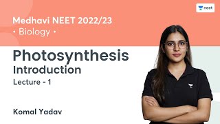 Photosynthesis  Introduction  L1  NEET 202223  Komal Yadav [upl. by Samy]