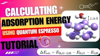 How to Calculate Adsorption Energy using Quantum ESPRESSO and DFT TUTORIAL [upl. by Dulciana350]