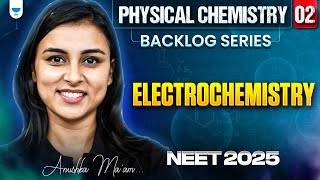 NEET 2025 UDAAN Electrochemistry  Physical Chemistry  Part 2  Anushka Choudhary [upl. by Arick]