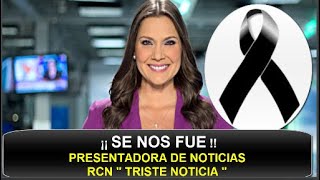 ¡¡ TRISTE NOTICIA  SUCEDIÓ HACE UNAS HORAS  quot NOTICIAS RCN ESTÁ DE LUTO quot JESSICA DE LA PEÑA HOY [upl. by Kaya]