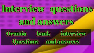 Oromia bank interview Questions and Answers [upl. by Surovy]