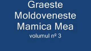 Graeste Moldoveneste  Mamica Mea [upl. by Oicirtap418]