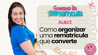 Aula 1 Como organizar uma rematrícula que converte Semana da Rematrícula [upl. by Jan]