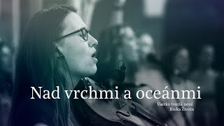 Nad vrchmi a oceánmi  Všetko tvoríš nové  Rieka Života [upl. by Diannne147]