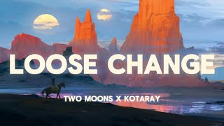 TWO M00NS  LOOSE CHANGE  FT KOTARAY  OFFICIAL LYRIC VIDEO [upl. by Eliezer]