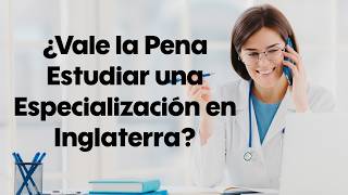 ¿Cómo Estudiar una Especialización médica en Inglaterra [upl. by Cayla]