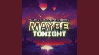 MAYBE TONIGHT [upl. by Suivatra]