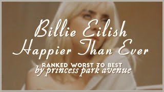 Billie Eilish  Happier Than Ever 💛 Album Ranking [upl. by Notsehc]