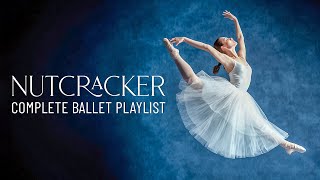 Tchaikovsky The Nutcracker Complete Ballet Playlist  Full Performance [upl. by Annabella55]