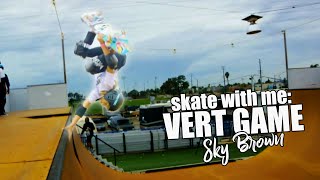 Skate with Me VERT GAME  11 yr old skater SKY BROWN [upl. by Shane594]