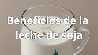 Descubre los Beneficios de la Leche de Soja Una Opción Nutritiva y Versátil [upl. by Koressa739]