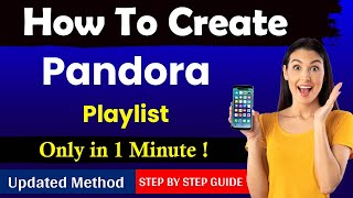 How to Make Pandora Playlist  create Pandora App Playlist [upl. by Tita]