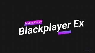 Blackplayer EX review [upl. by Tniassuot635]