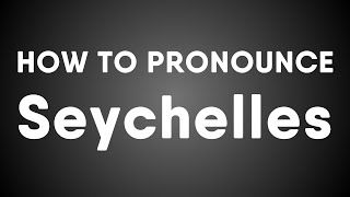 How To Pronounce Seychelles [upl. by Anayd]