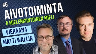 Aivotoiminta ja Mielenkiintoinen Mieli 6 [upl. by Ynnavoeg295]