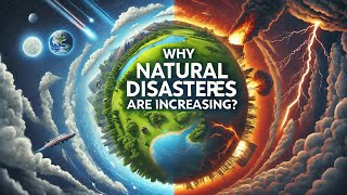 Why Are Natural Disasters Increasing Causes Climate Change and Global Impact Explained [upl. by Sined355]