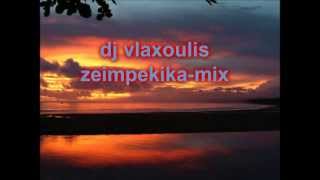 ZEIMPEKIKAMIX dj vlaxoulis [upl. by Hgierb]