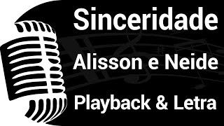 SINCERIDADE  Alisson e Neide  PLAYBACK COM LETRA 🎙️ [upl. by Drew423]