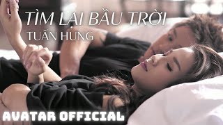 Tìm Lại Bầu Trời  Tuấn Hưng  Official Music Video [upl. by Ainslee254]