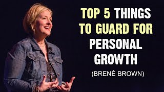 Brené Brown’s Top 5 Things to Guard for Personal Growth4K [upl. by Gereld]