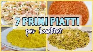 7 PRIMI PIATTI PER BIMBI 12 ANNI  idee di ricette per bambini  pranzi adatti a grandi e piccini [upl. by Aileme]