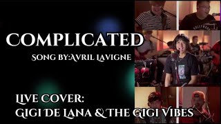 COMPLICATED  Song By AVRIL LAVIGNE  LIVE COVER GIGI DE LANA ampTHE GIGI VIBES “2022” [upl. by Dawna320]