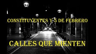 CALLES QUE MIENTEN  CONSTITUYENTES  5 DE FEBRERO [upl. by Airual743]