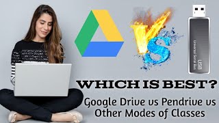 Google Drive vs Pendrive vs Other modes of Classes Which is Best Google Drive or Pendrive [upl. by Leilamag]