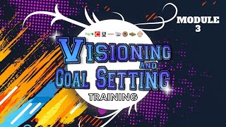 MODULE 3  VISIONING amp GOAL SETTING SEPTEMBER 8 2024 [upl. by Nosydam]