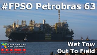 FPSO Petrobras P63  Wet Tow Short Clip [upl. by Whitver181]