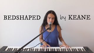 Bedshaped  Keane Cover [upl. by Nrojb]