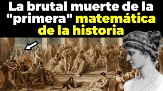 Hipatia de Alejandría y el misterio de su brutal muerte [upl. by Amadeus852]