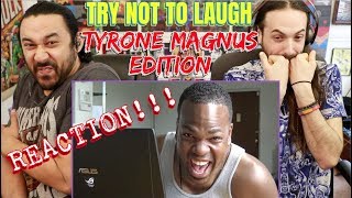 Tyrone Magnus Edition  TRY NOT TO LAUGH  REACTION [upl. by Nim]