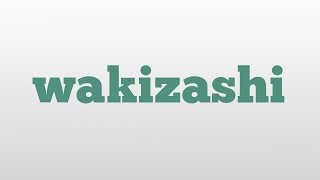 wakizashi meaning and pronunciation [upl. by Gnilrac]